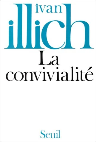La convivialité, par  Ivan Illich